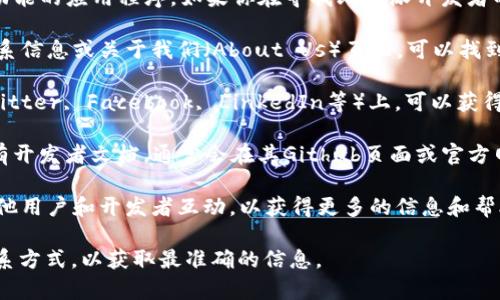 比特派（Bitpie）是一个以数字货币钱包和交易为核心功能的应用程序。如果你在寻找比特派开发者的授权信息或者联系方式，通常可以采取以下几种方式：

1. **官方网站**：访问比特派的官方网站，通常会有联系信息或关于我们（About Us）页面，可以找到开发者的信息或他们的授权声明。

2. **社交媒体**：在比特派的官方社交媒体平台（如Twitter, Facebook, LinkedIn等）上，可以获得最新的授权信息和业务动态。

3. **开发者文档或Github**：如果比特派开源项目或有开发者文档，通常会在其Github页面或官方网站上提供相关的开发资料和授权信息。

4. **社区论坛**：加入比特派的用户社区或论坛，与其他用户和开发者互动，以获得更多的信息和帮助。

建议直接访问比特派的官方网站或使用他们的官方联系方式，以获取最准确的信息。