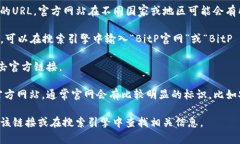 要打开BitP官网链接，请按