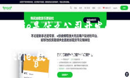 BitPie是什么公司开发的？

BitPie：数字资产管理新选择